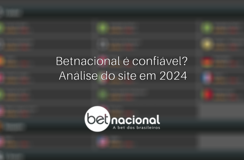  Betnacional é confiável? Análise do site em 2024