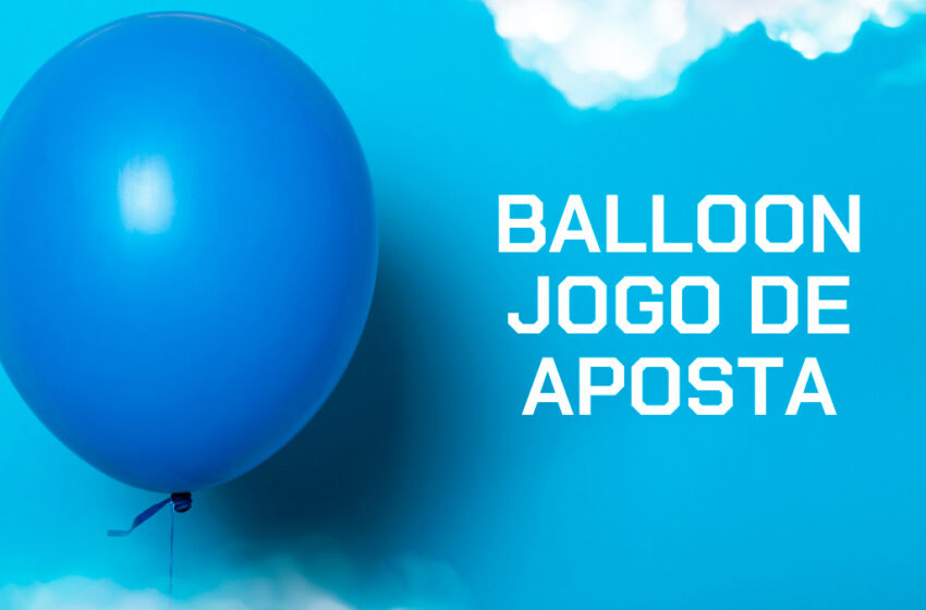  Como jogar Ballon: guia completo do jogo do balão em 2026