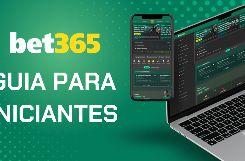  Bet365 para iniciantes: como fazer a sua primeira aposta em 2026
