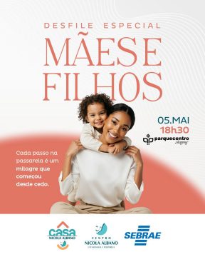  Desfile Mães e Filhos traz histórias de superação para a passarela
